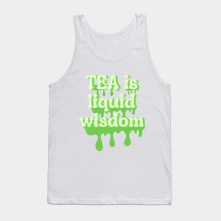 Tea is liquid wisdom Tank Top